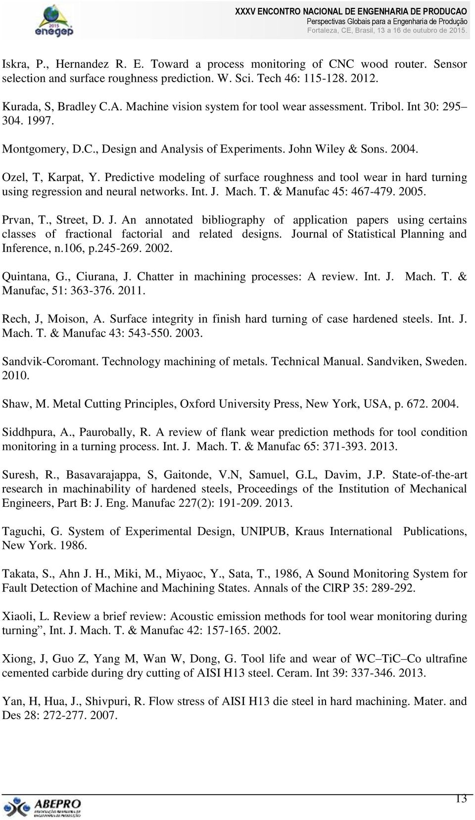 Predictive modeling of surface roughness and tool wear in hard turning using regression and neural networks. Int. J.