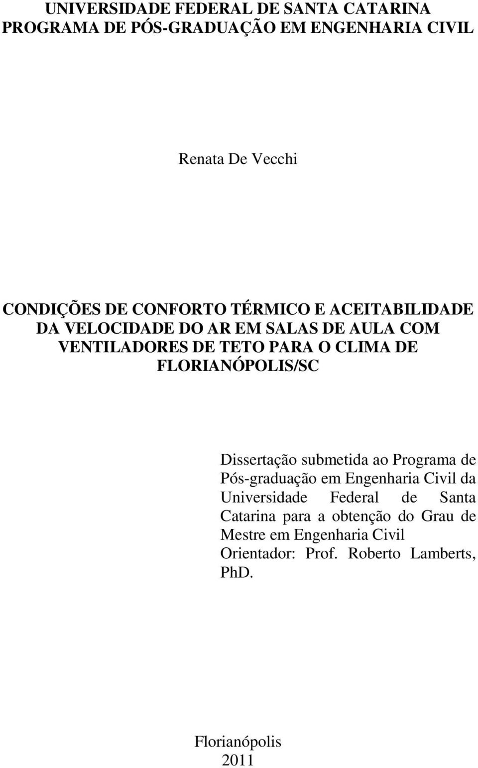 FLORIANÓPOLIS/SC Dissertação submetida ao Programa de Pós-graduação em Engenharia Civil da Universidade Federal de