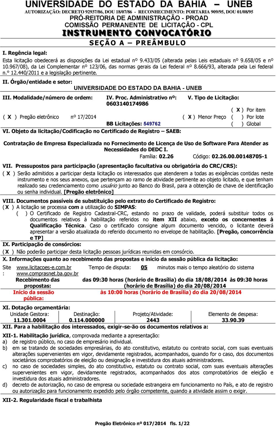 Órgão/entidade e setor: UNIVERSIDADE DO ESTADO DA BAHIA - UNEB III. Modalidade/número de ordem: IV. Proc. Administrativo nº: 0603140174986 V.