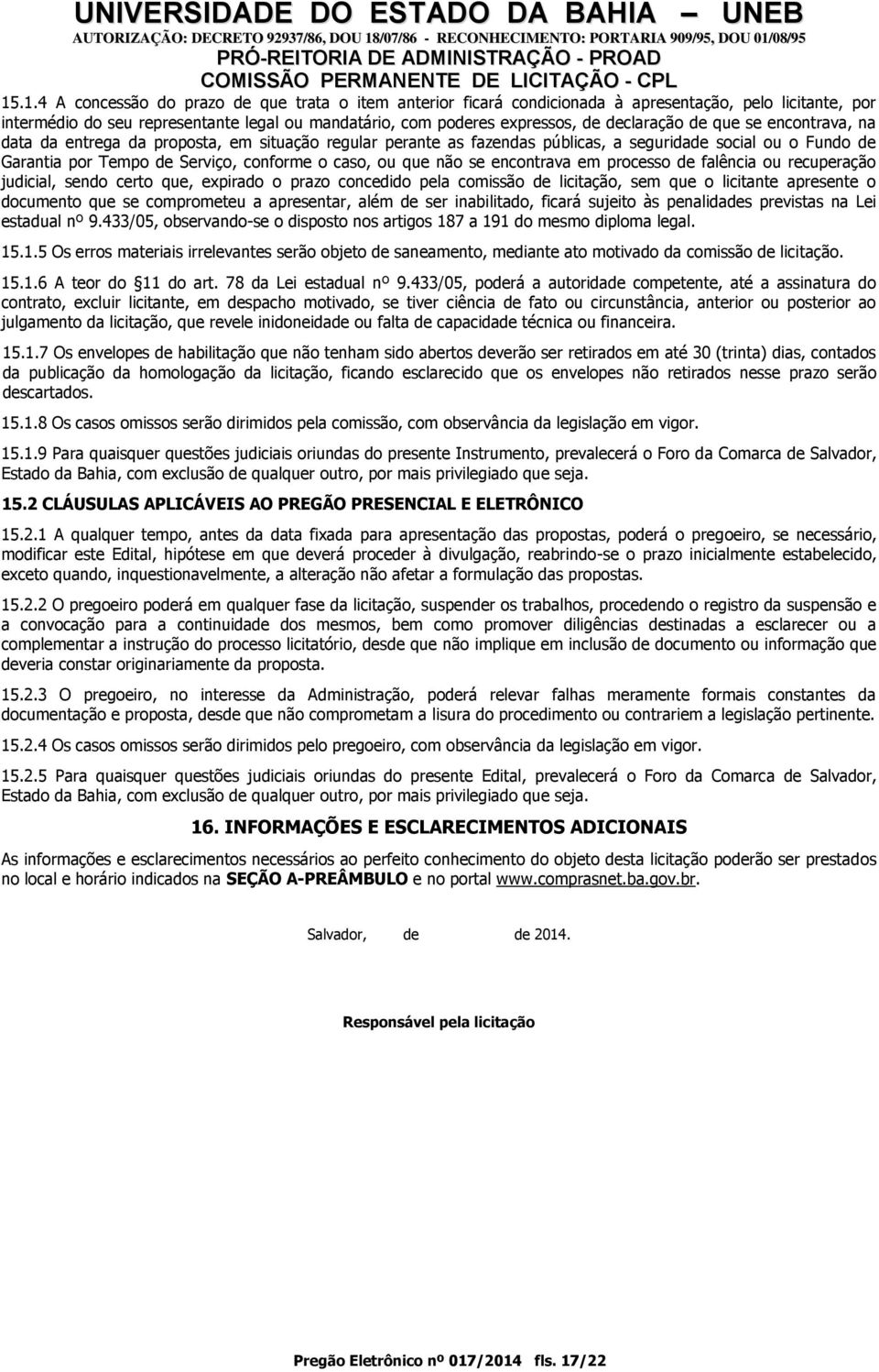 que não se encontrava em processo de falência ou recuperação judicial, sendo certo que, expirado o prazo concedido pela comissão de licitação, sem que o licitante apresente o documento que se