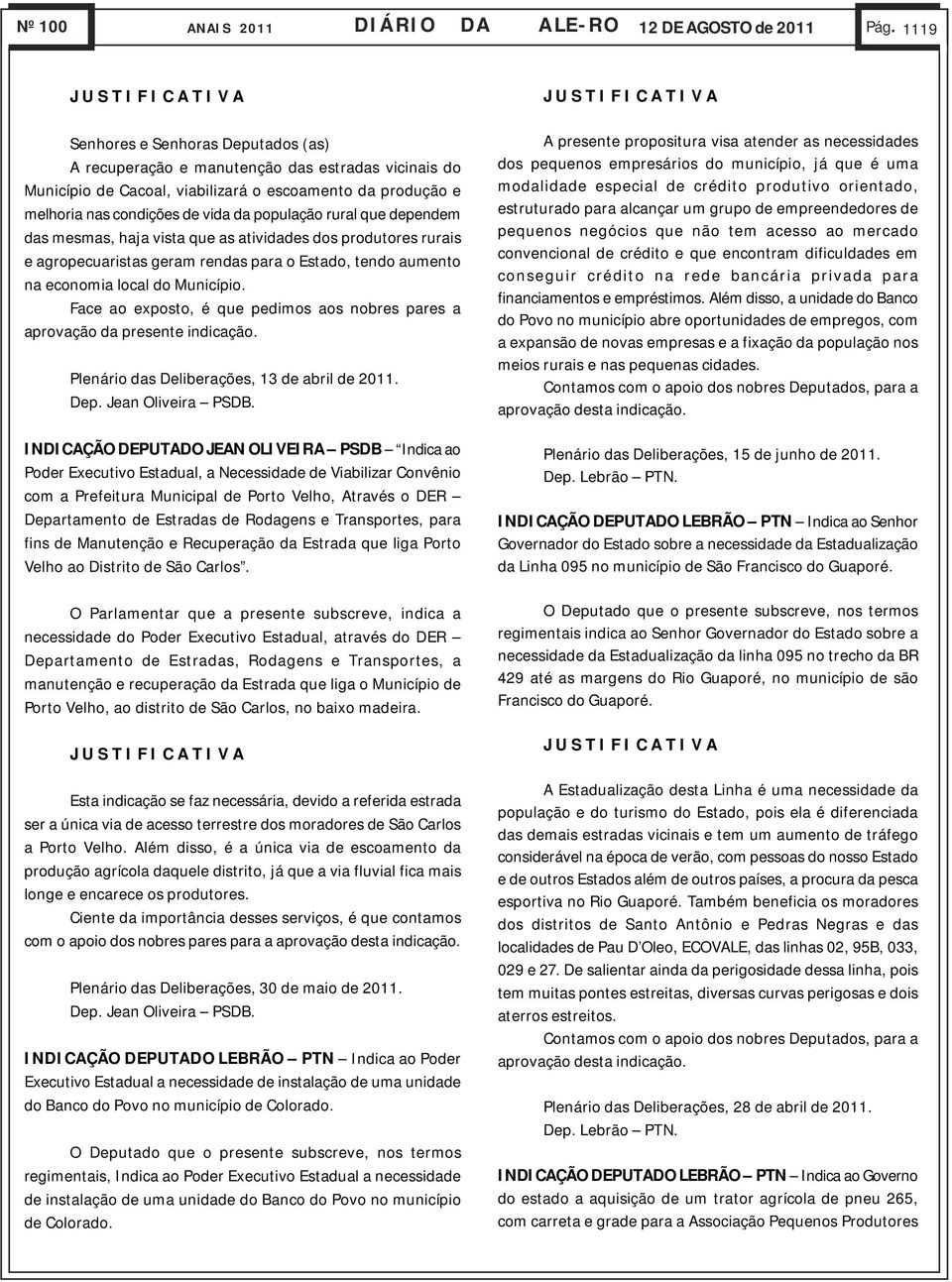 condições de vida da população rural que dependem das mesmas, haja vista que as atividades dos produtores rurais e agropecuaristas geram rendas para o Estado, tendo aumento na economia local do