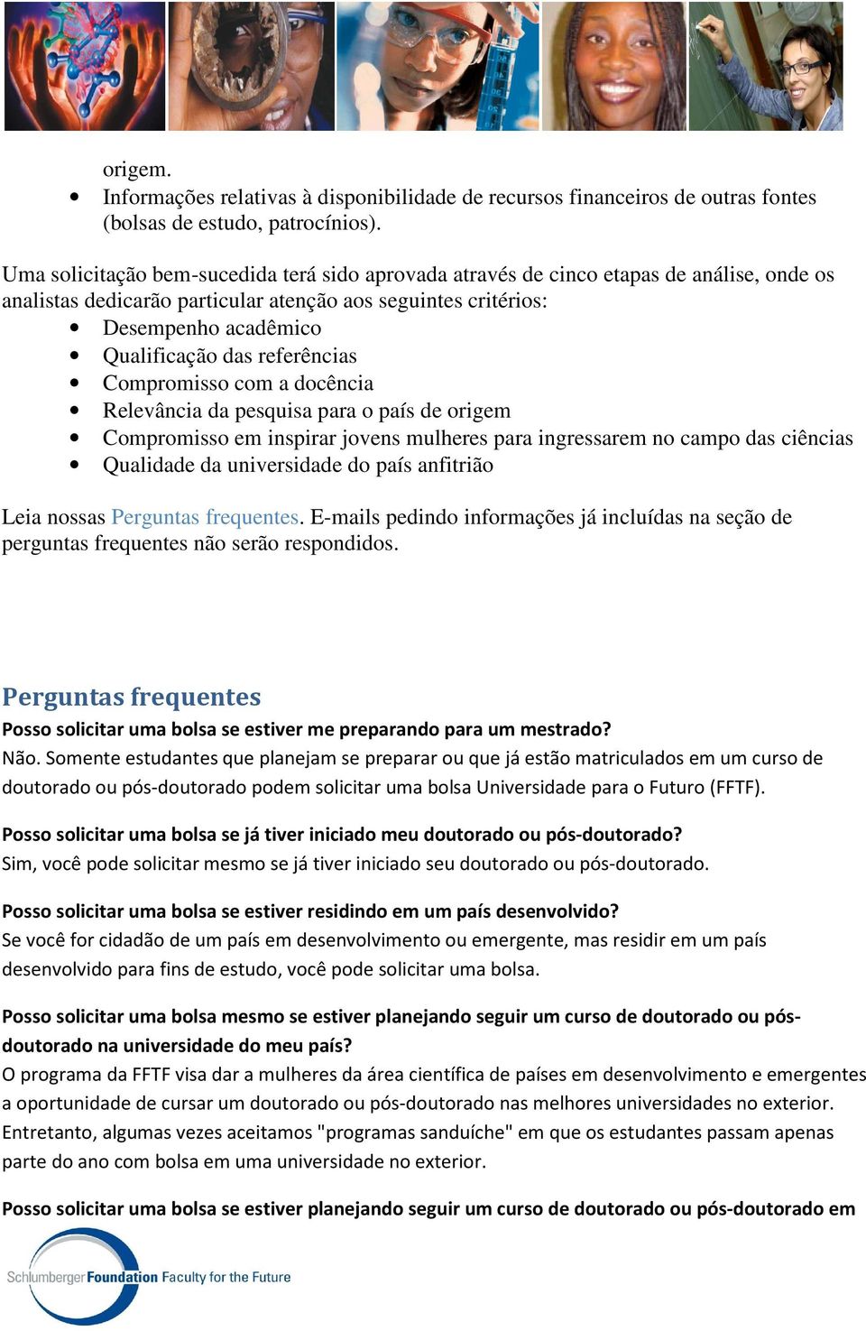 referências Compromisso com a docência Relevância da pesquisa para o país de origem Compromisso em inspirar jovens mulheres para ingressarem no campo das ciências Qualidade da universidade do país