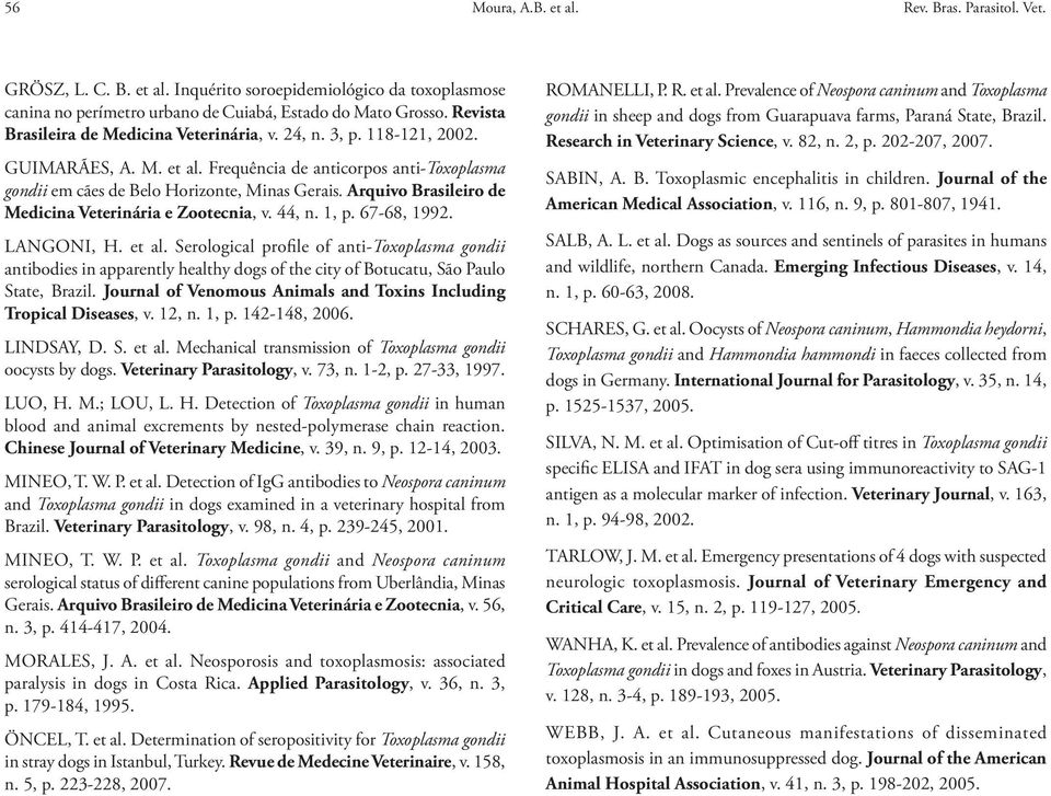 Arquivo Brasileiro de Medicina Veterinária e Zootecnia, v. 44, n. 1, p. 67-68, 1992. LANGONI, H. et al.