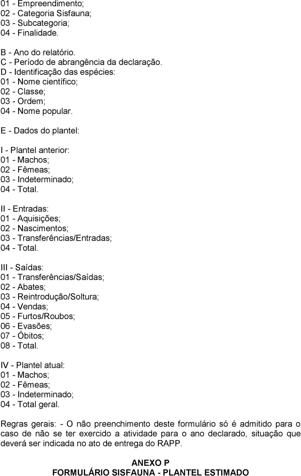 II - Entradas: 01 - Aquisições; 02 - Nascimentos; 03 - Transferências/Entradas; 04 - Total.