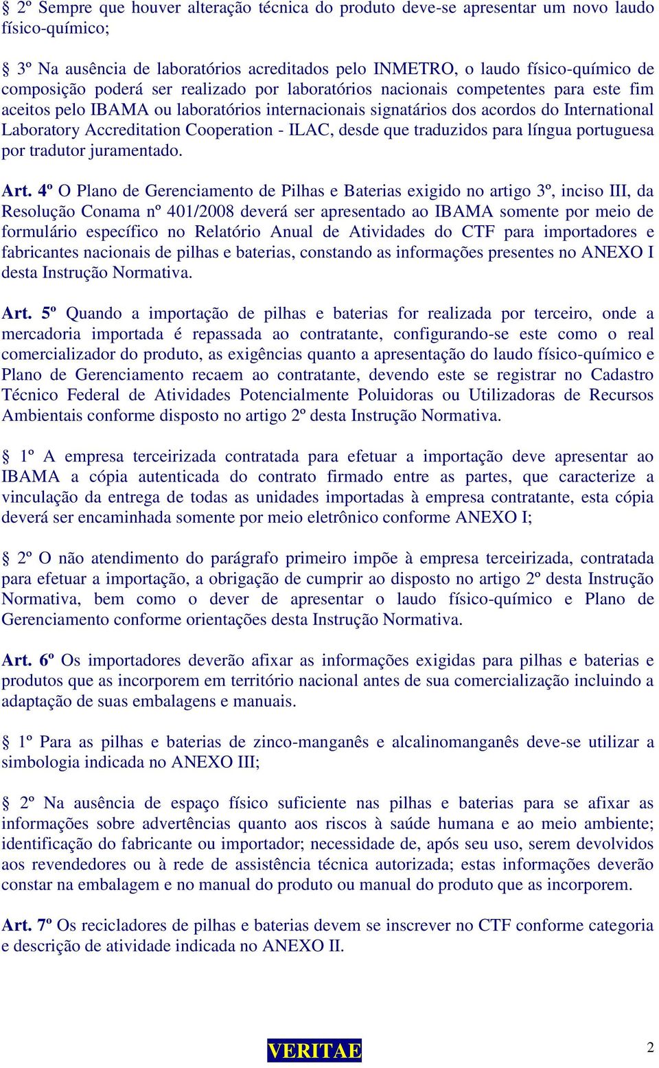 ILAC, desde que traduzidos para língua portuguesa por tradutor juramentado. Art.