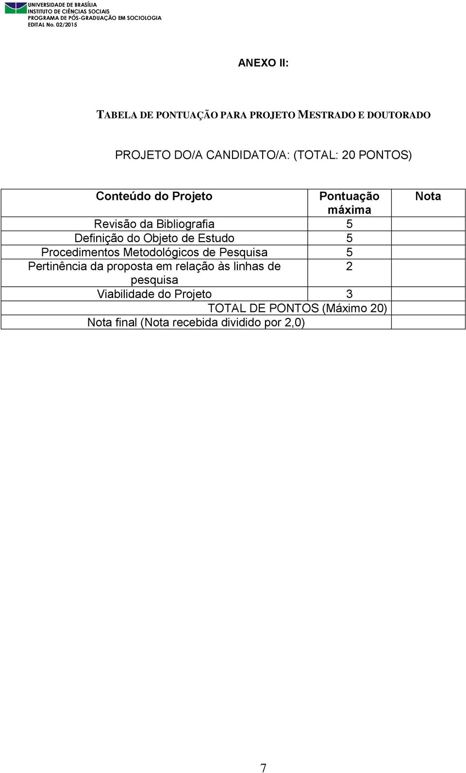 5 Procedimentos Metodológicos de Pesquisa 5 Pertinência da proposta em relação às linhas de 2