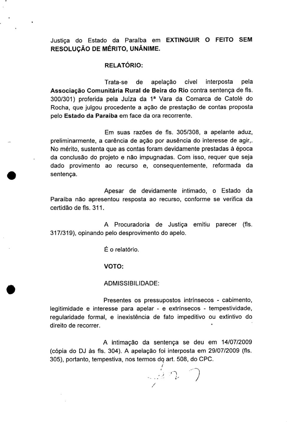 300/301) proferida pela Juíza da ia Vara da Comarca de Catolé do Rocha, que julgou procedente a ação de prestação de contas proposta pelo Estado da Paraíba em face da ora recorrente.