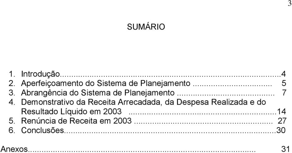 Abrangência do Sistema de Planejamento... 7 4.