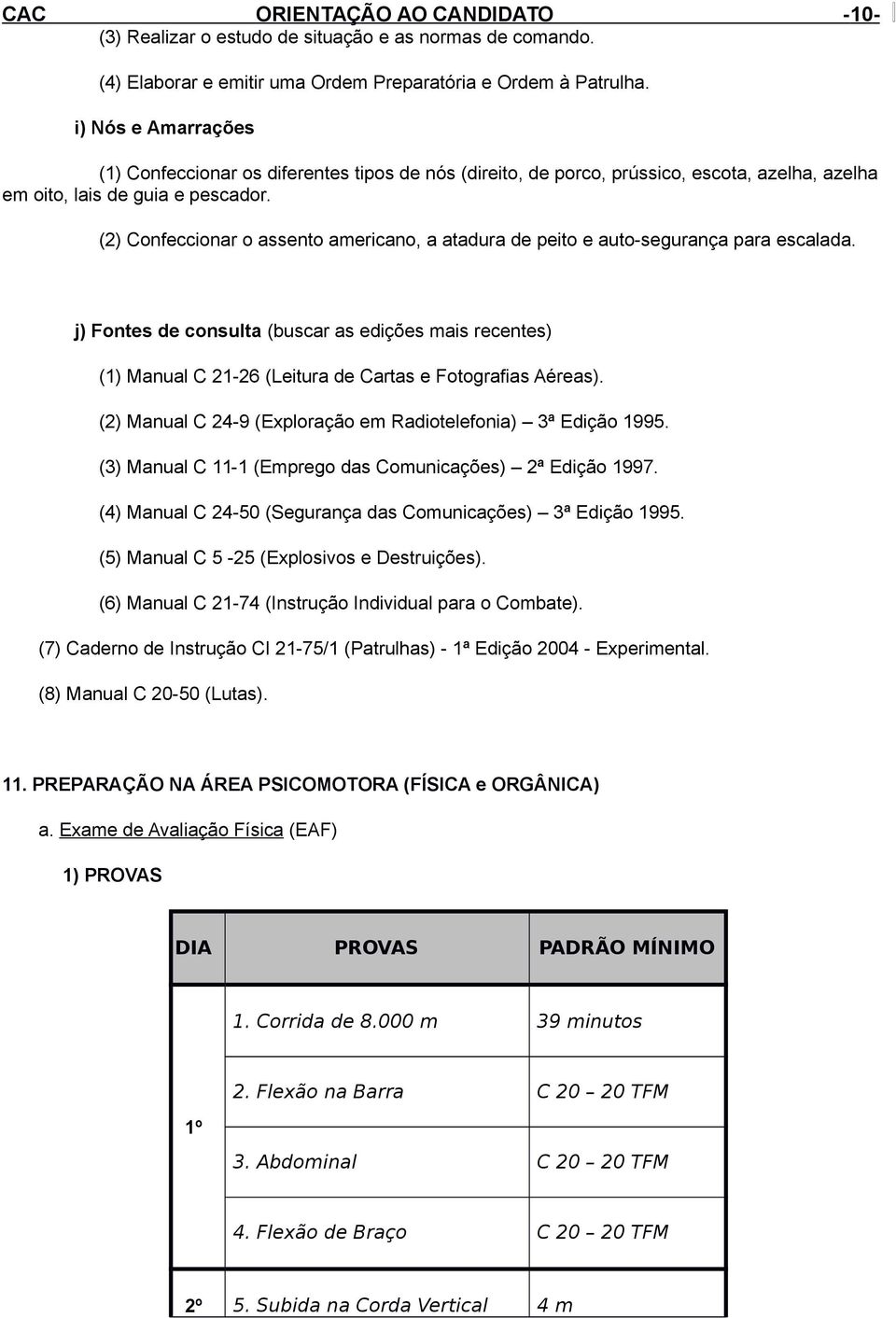 (2) Confeccionar o assento americano, a atadura de peito e auto-segurança para escalada.