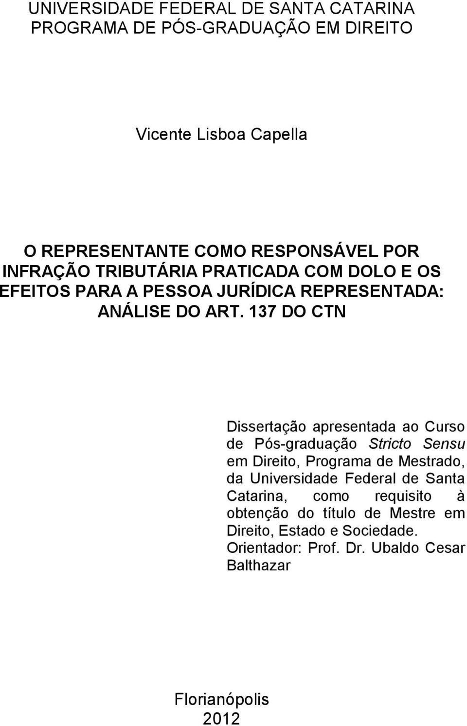 137 DO CTN Dissertação apresentada ao Curso de Pós-graduação Stricto Sensu em Direito, Programa de Mestrado, da Universidade Federal