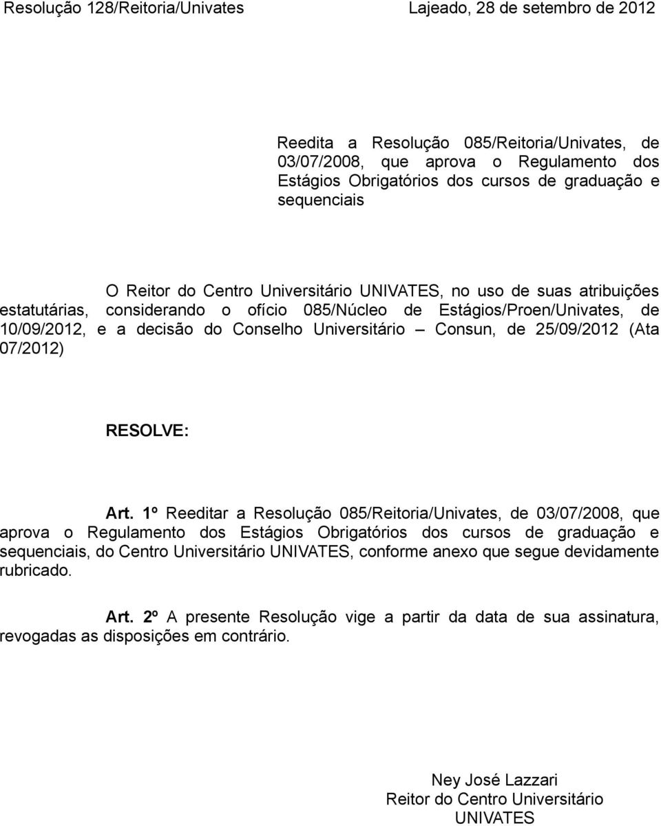Universitário Consun, de 25/09/2012 (Ata 07/2012) RESOLVE: Art.