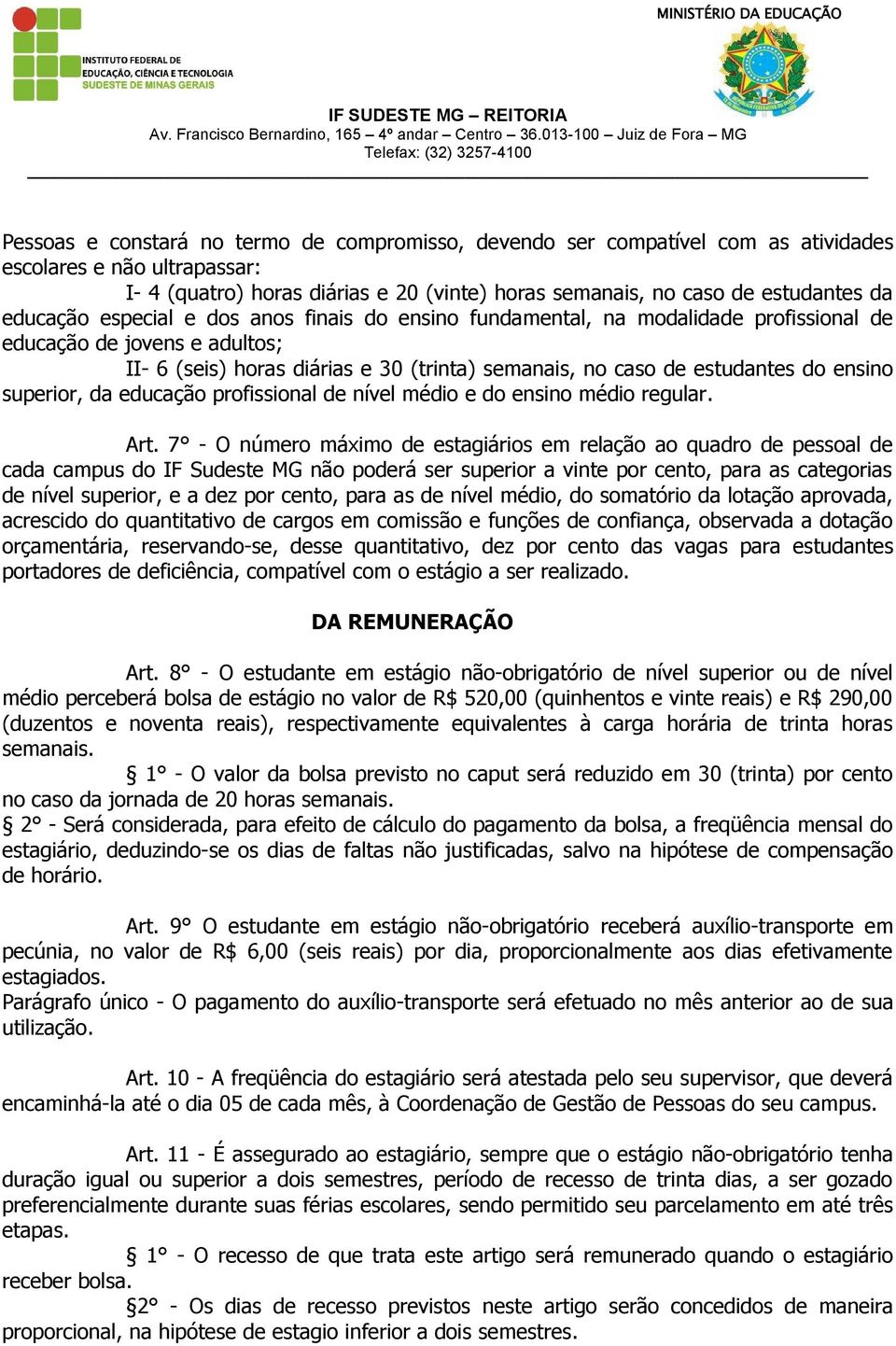 ensino superior, da educação profissional de nível médio e do ensino médio regular. Art.