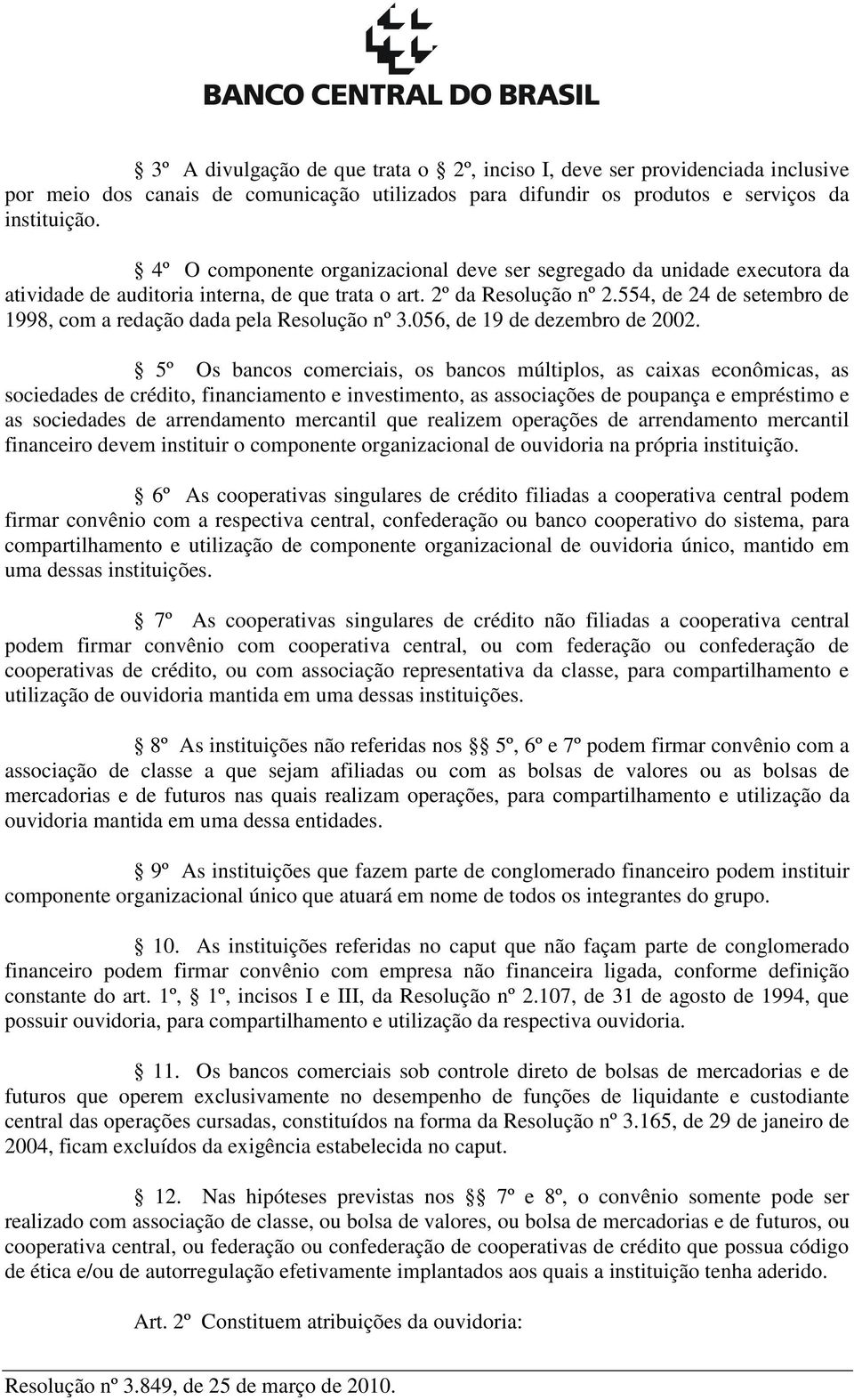 554, de 24 de setembro de 1998, com a redação dada pela Resolução nº 3.056, de 19 de dezembro de 2002.