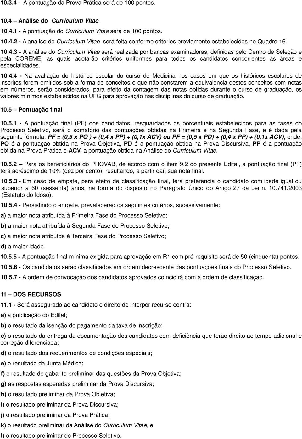 concorrentes às áreas e especialidades. 10.4.