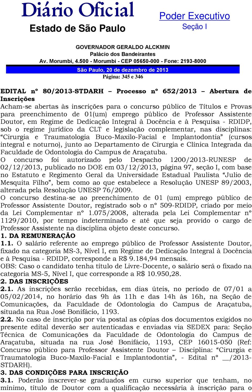 para o concurso público de Títulos e Provas para preenchimento de 01(um) emprego público de Professor Assistente Doutor, em Regime de Dedicação Integral à Docência e à Pesquisa - RDIDP, sob o regime