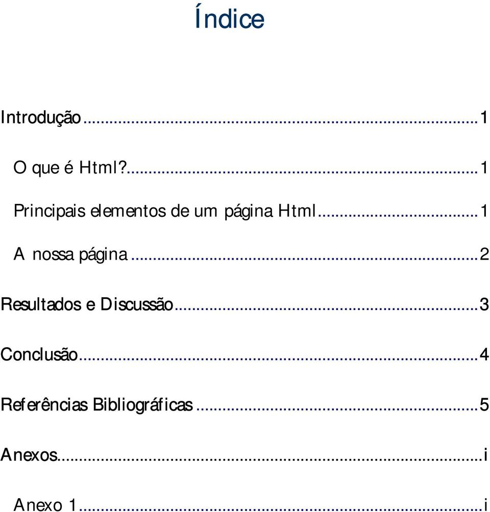 ..1 A nossa página...2 Resultados e Discussão.