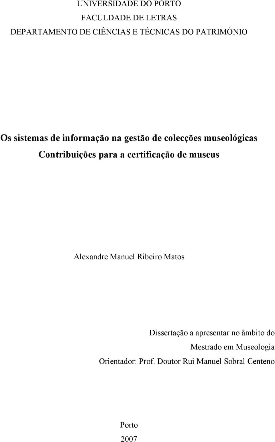 para a certificação de museus Alexandre Manuel Ribeiro Matos Dissertação a apresentar