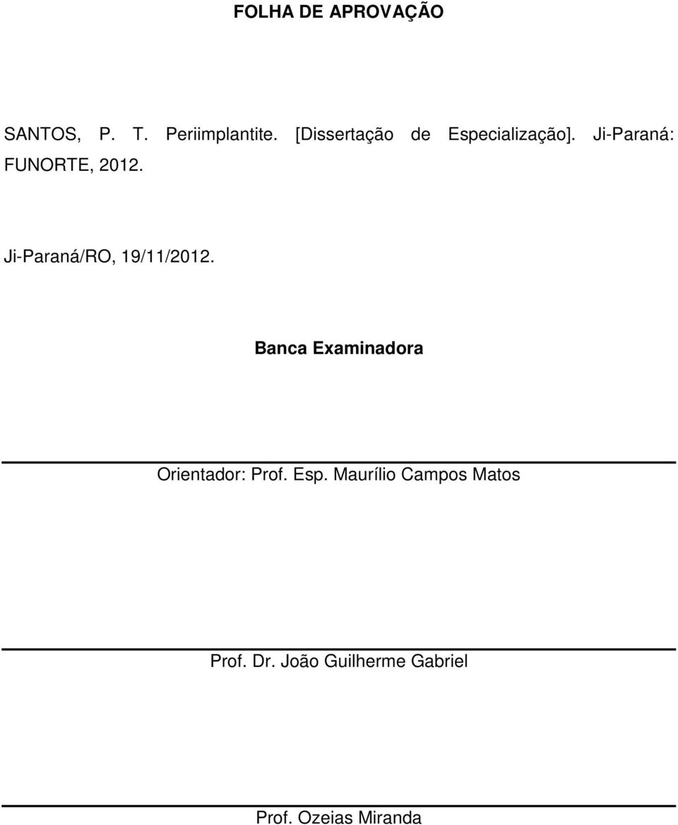 Ji-Paraná/RO, 19/11/2012. Banca Examinadora Orientador: Prof.