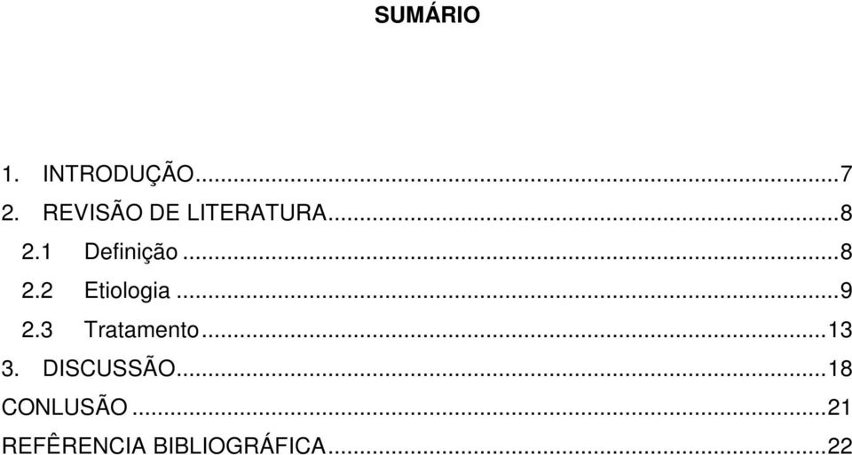 .. 9 2.3 Tratamento... 13 3. DISCUSSÃO.