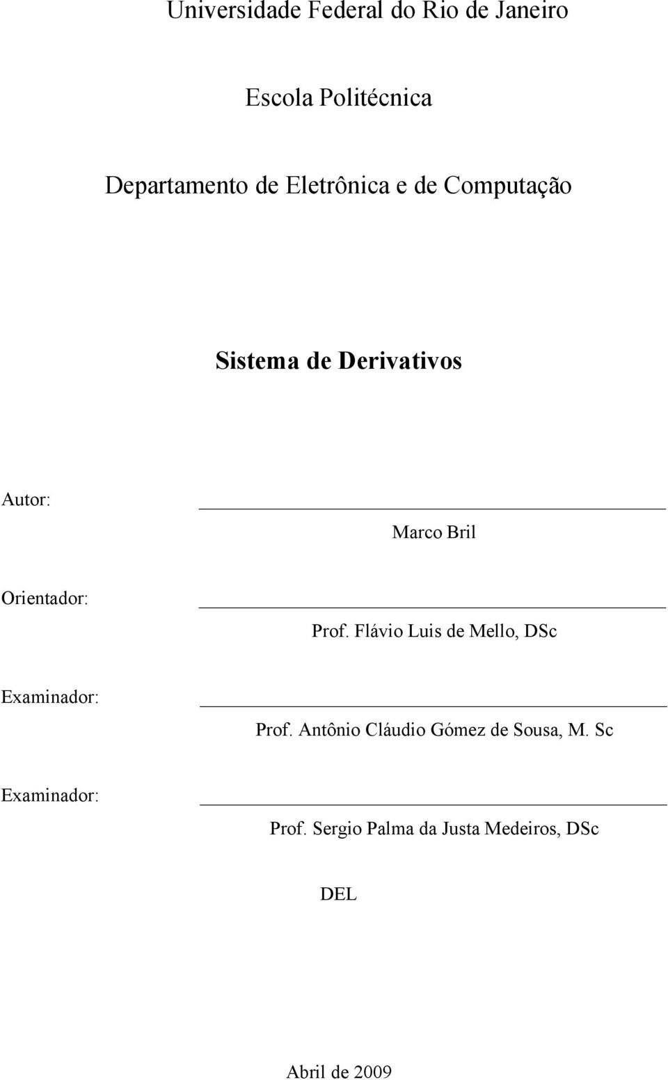 Orientador: Prof. Flávio Luis de Mello, DSc Examinador: Prof.