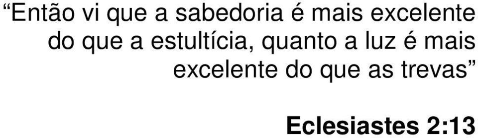 quanto a luz é mais excelente