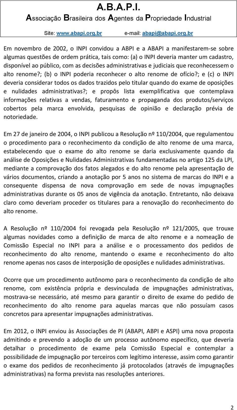 ; e (c) o INPI deveria considerar todos os dados trazidos pelo titular quando do exame de oposições e nulidades administrativas?