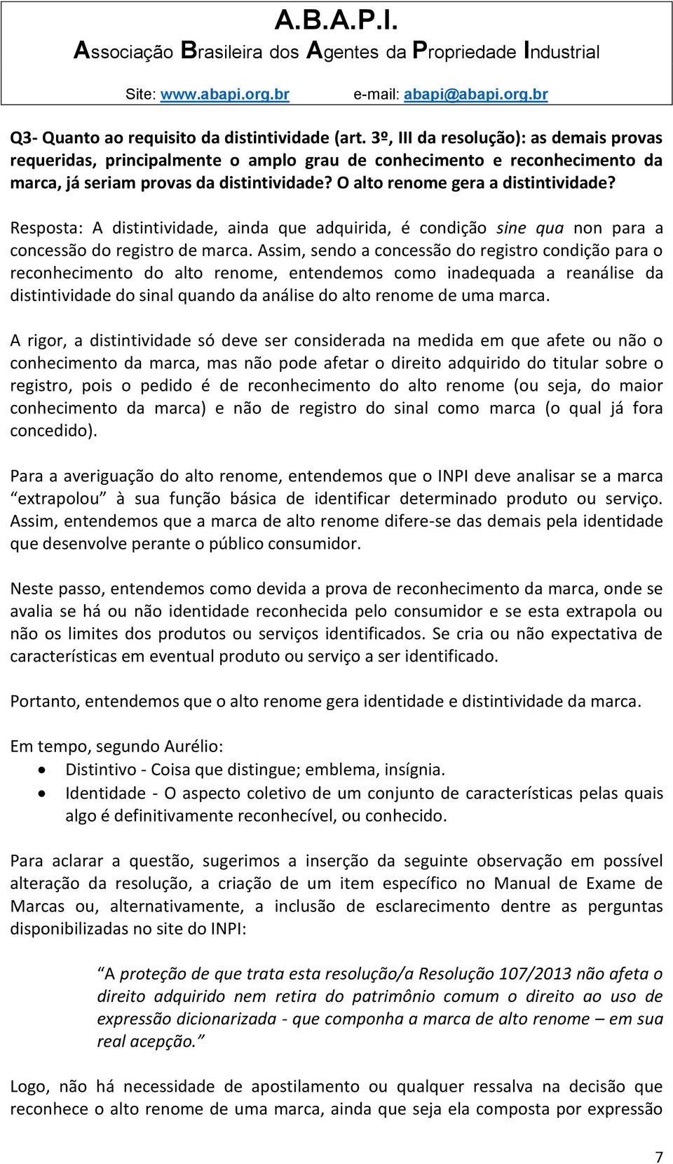 Resposta: A distintividade, ainda que adquirida, é condição sine qua non para a concessão do registro de marca.