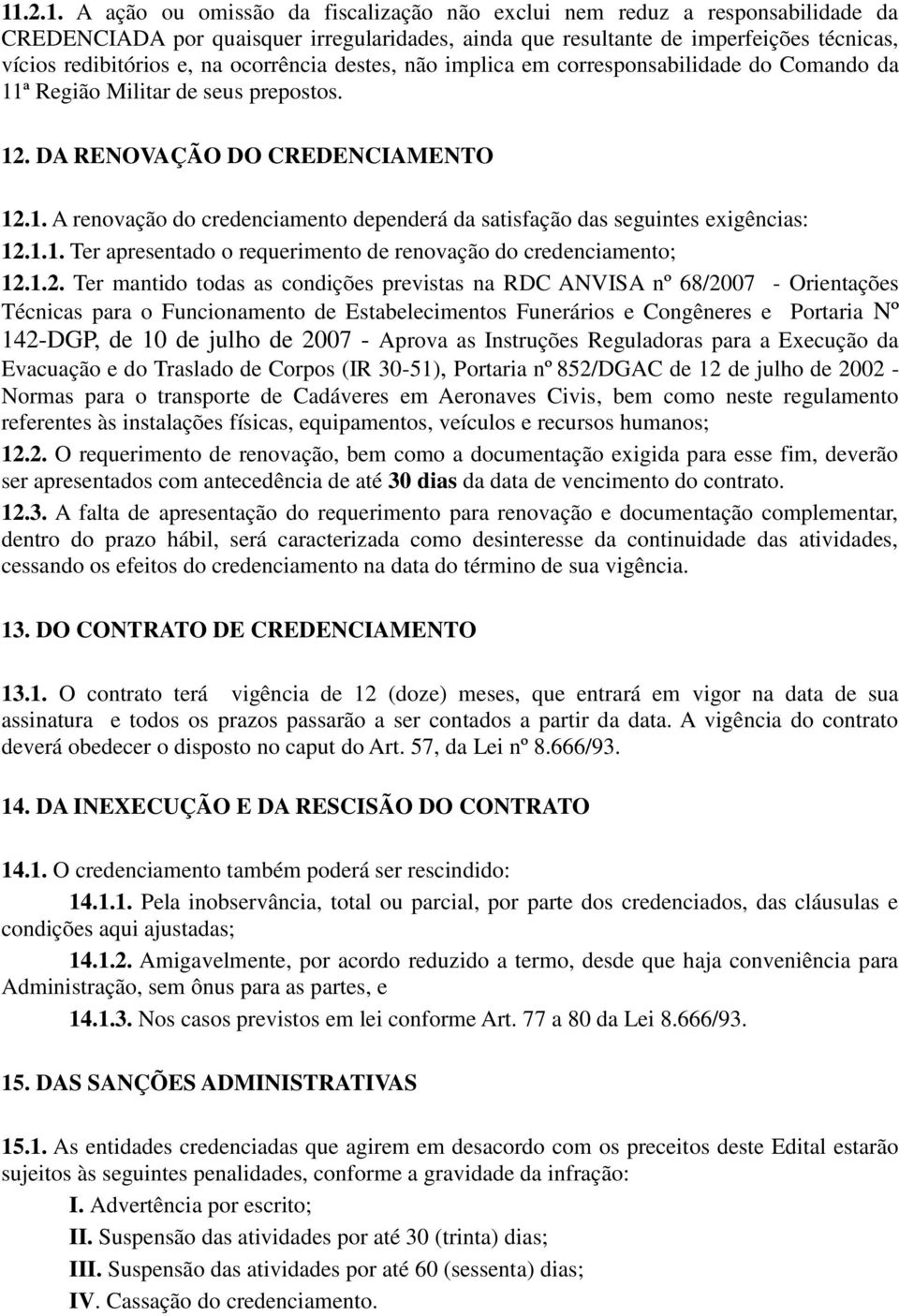 1.1. Ter apresentado o requerimento de renovação do credenciamento; 12.