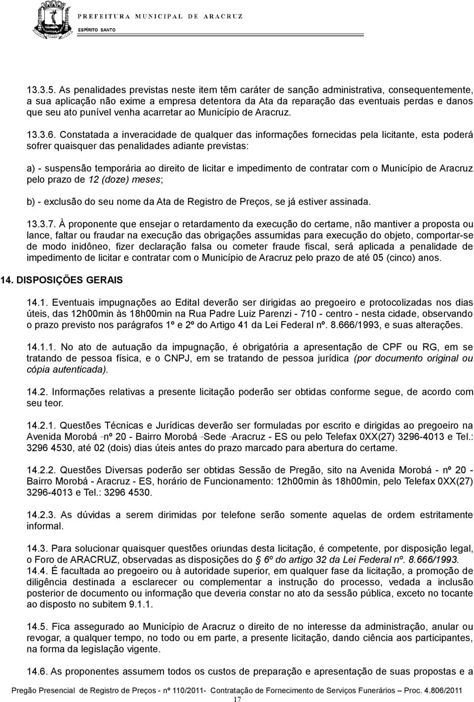 punível venha acarretar ao Município de Aracruz. 13.3.6.