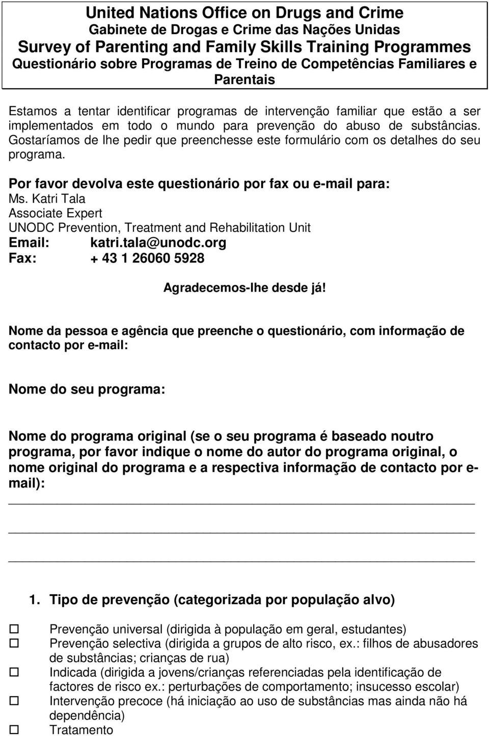 Gostaríamos de lhe pedir que preenchesse este formulário com os detalhes do seu programa. Por favor devolva este questionário por fax ou e-mail para: Ms.