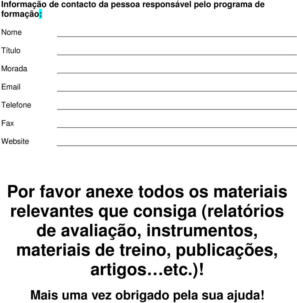 materiais relevantes que consiga (relatórios de avaliação, instrumentos,