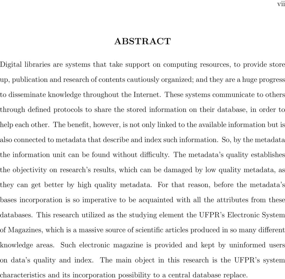 The benefit, however, is not only linked to the available information but is also connected to metadata that describe and index such information.