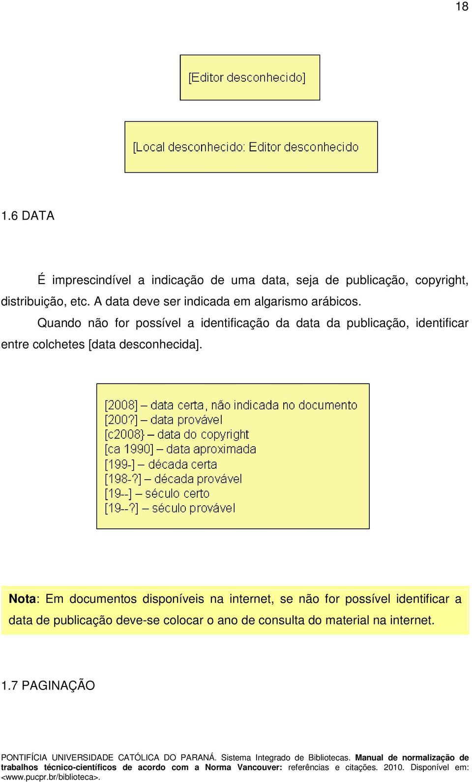 Quando não for possível a identificação da data da publicação, identificar entre colchetes [data