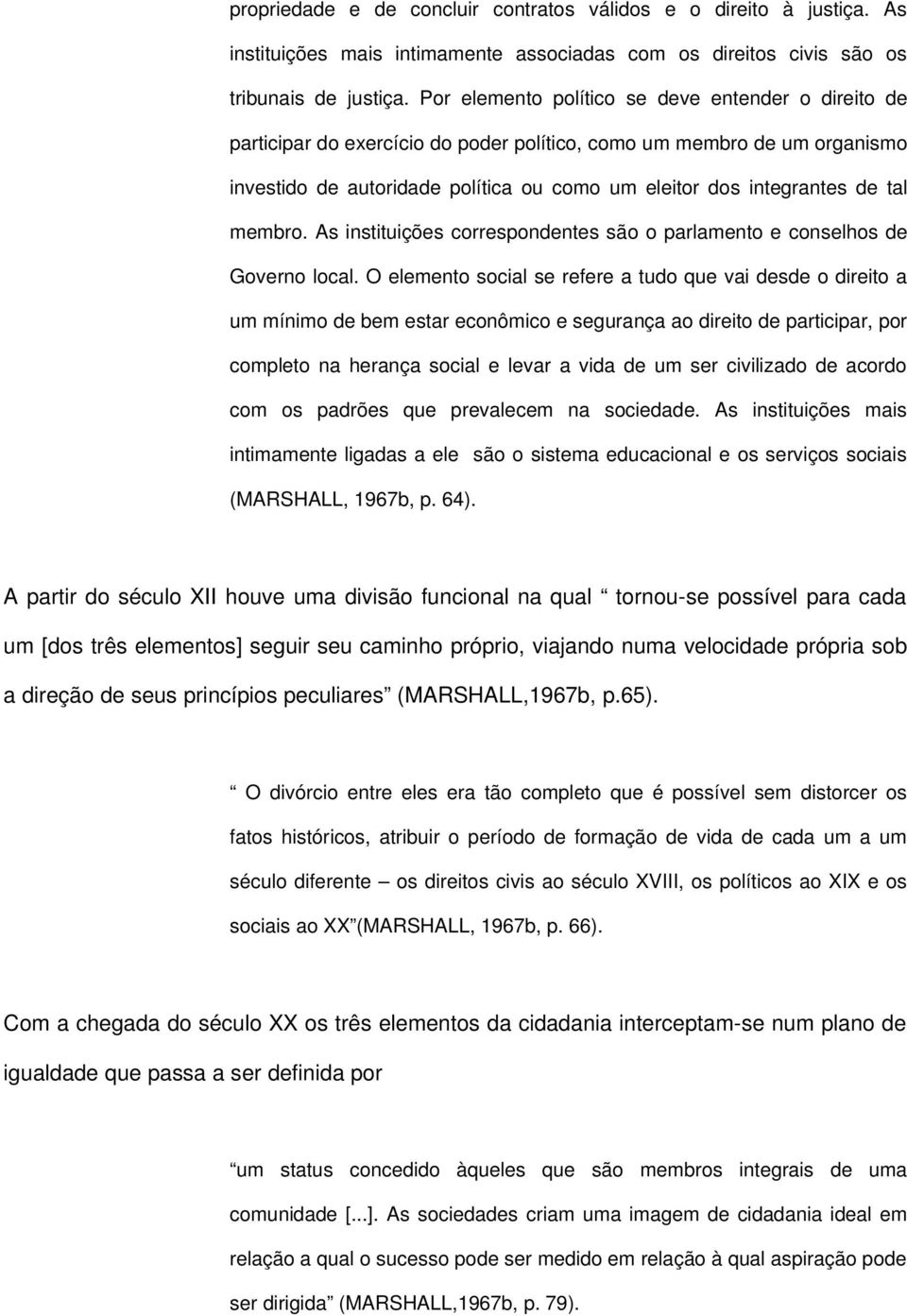 tal membro. As instituições correspondentes são o parlamento e conselhos de Governo local.