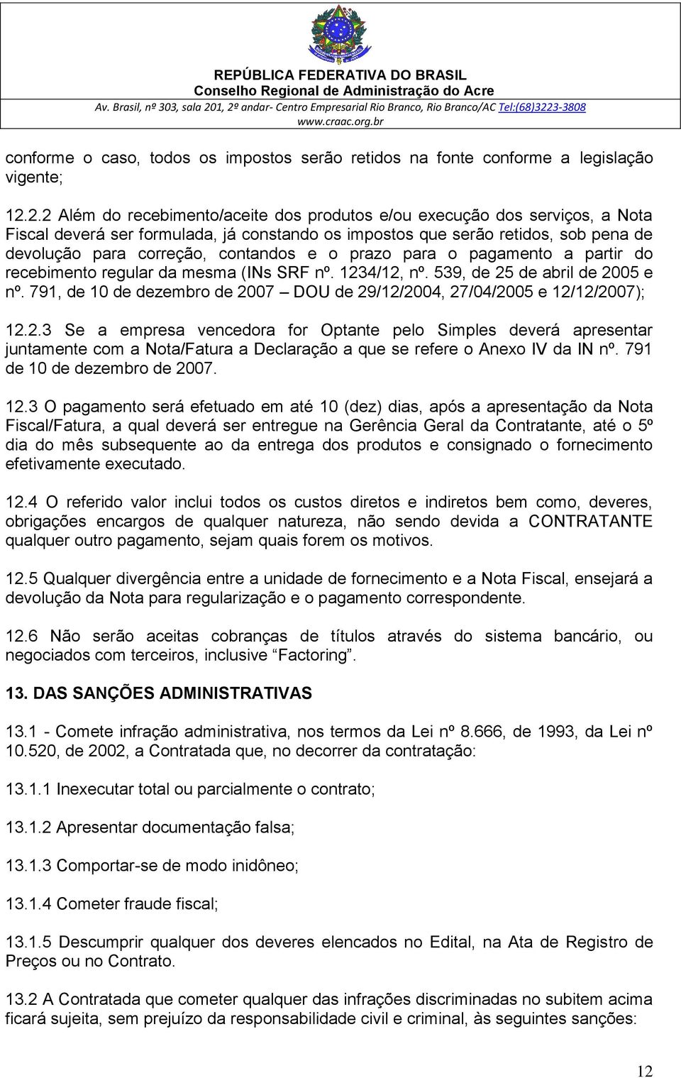 e o prazo para o pagamento a partir do recebimento regular da mesma (INs SRF nº. 1234/12, nº. 539, de 25 de abril de 2005 e nº.