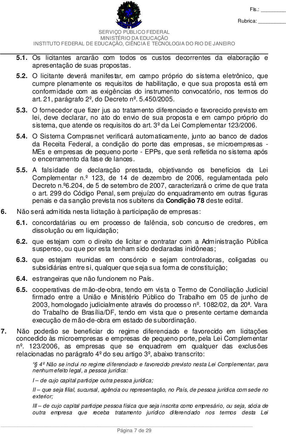 convocatório, nos termos do art. 21, parágrafo 2º, do Decreto nº. 5.450/2005. 5.3.