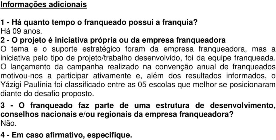 desenvolvido, foi da equipe franqueada.