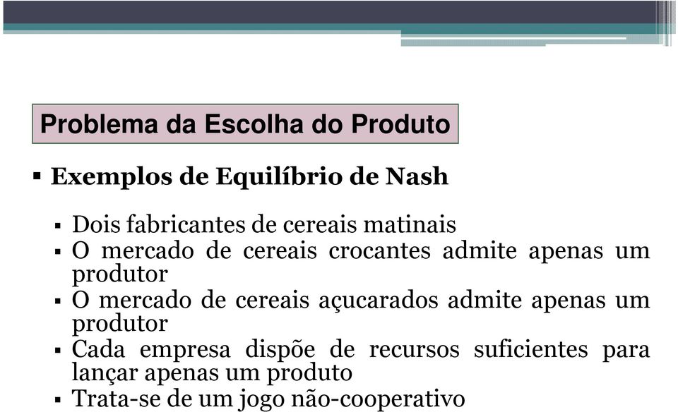 mercado de cereais açucarados admite apenas um produtor Cada empresa dispõe de