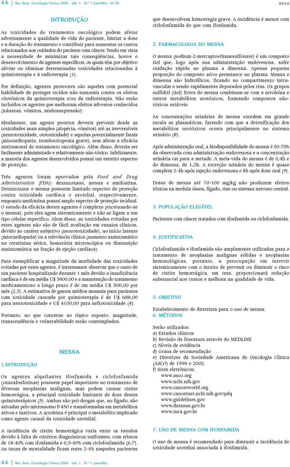 aumentar os custos relacionados aos cuidados do paciente com câncer.