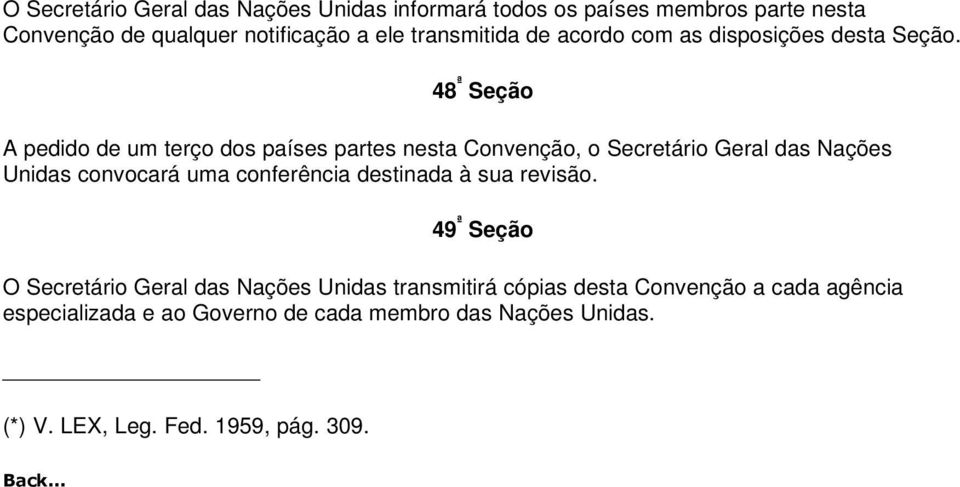 48 ª Seção A pedido de um terço dos países partes nesta Convenção, o Secretário Geral das Nações Unidas convocará uma conferência