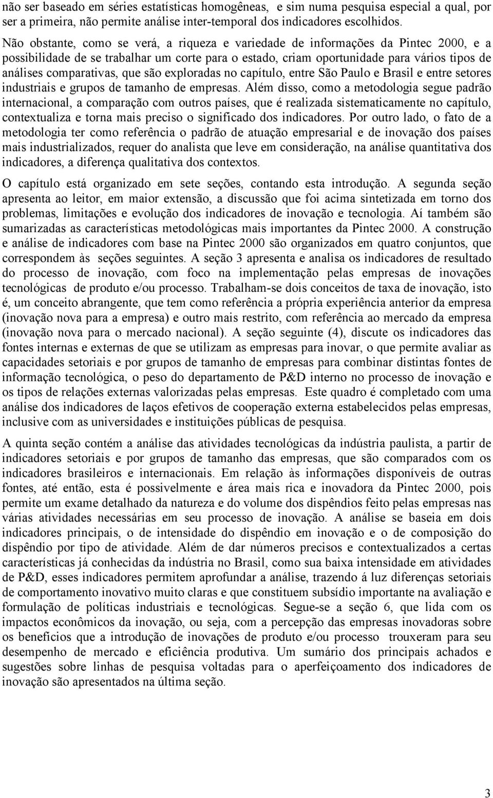 comparativas, que são exploradas no capítulo, entre São Paulo e Brasil e entre setores industriais e grupos de tamanho de empresas.