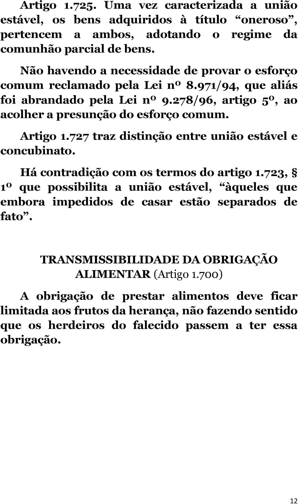 Artigo 1.727 traz distinção entre união estável e concubinato. Há contradição com os termos do artigo 1.