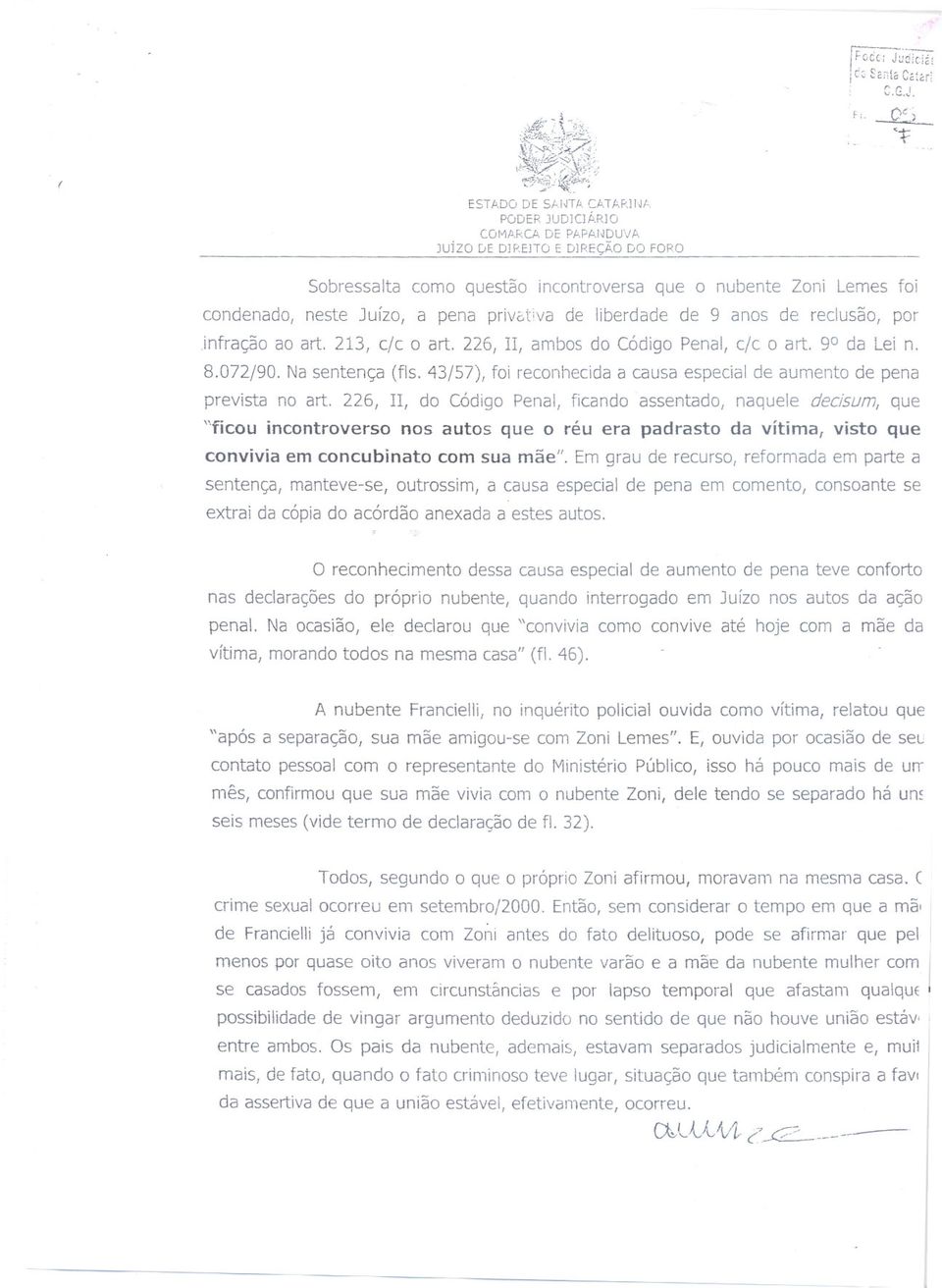 226, II, ambos do Código Penal, c/c o art. 9 da Lei n. 8.072/90. Na sentença (fls. 43/57), foi reconhecida a causa especial de aumento de pena prevista no art.