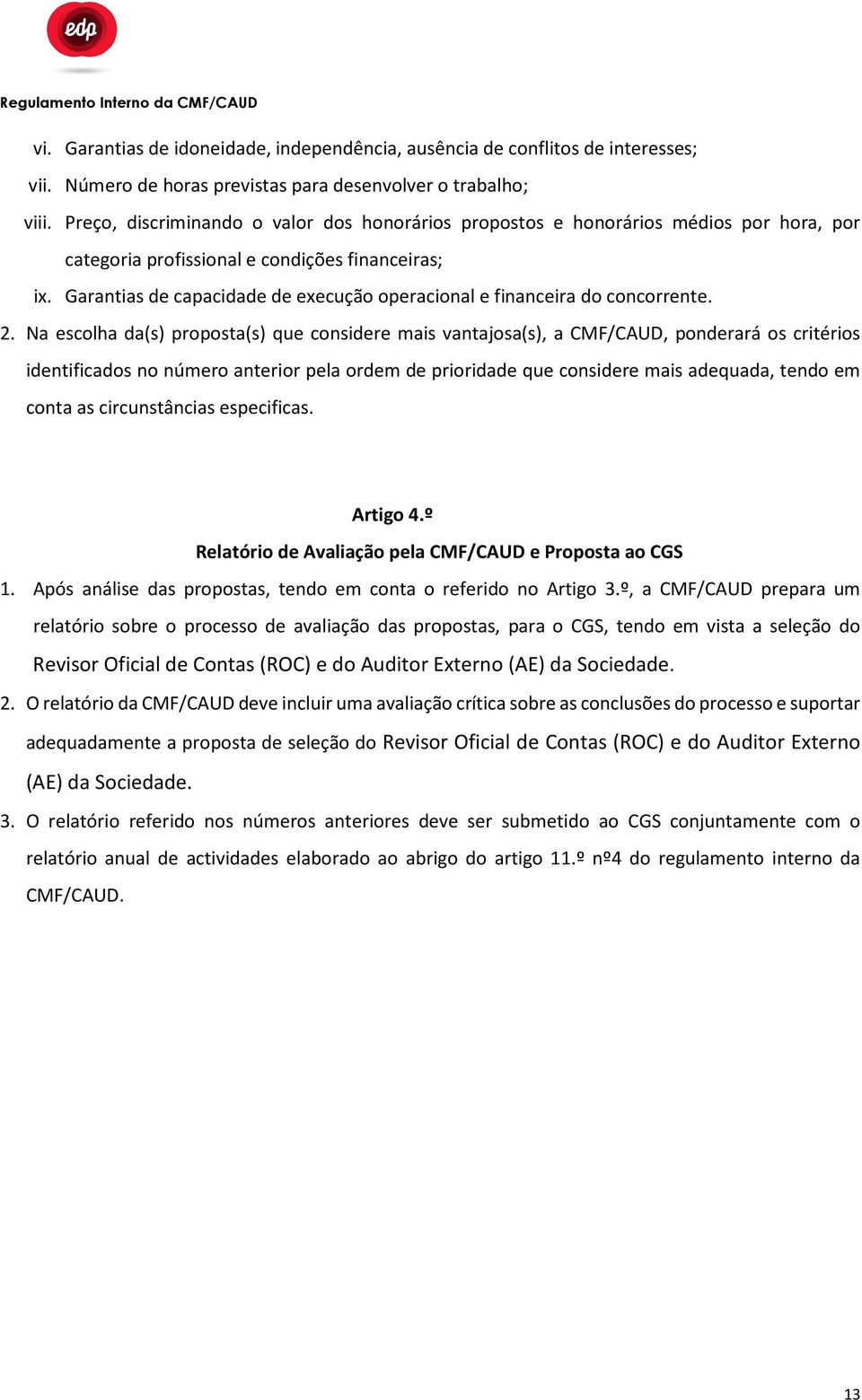 Garantias de capacidade de execução operacional e financeira do concorrente. 2.