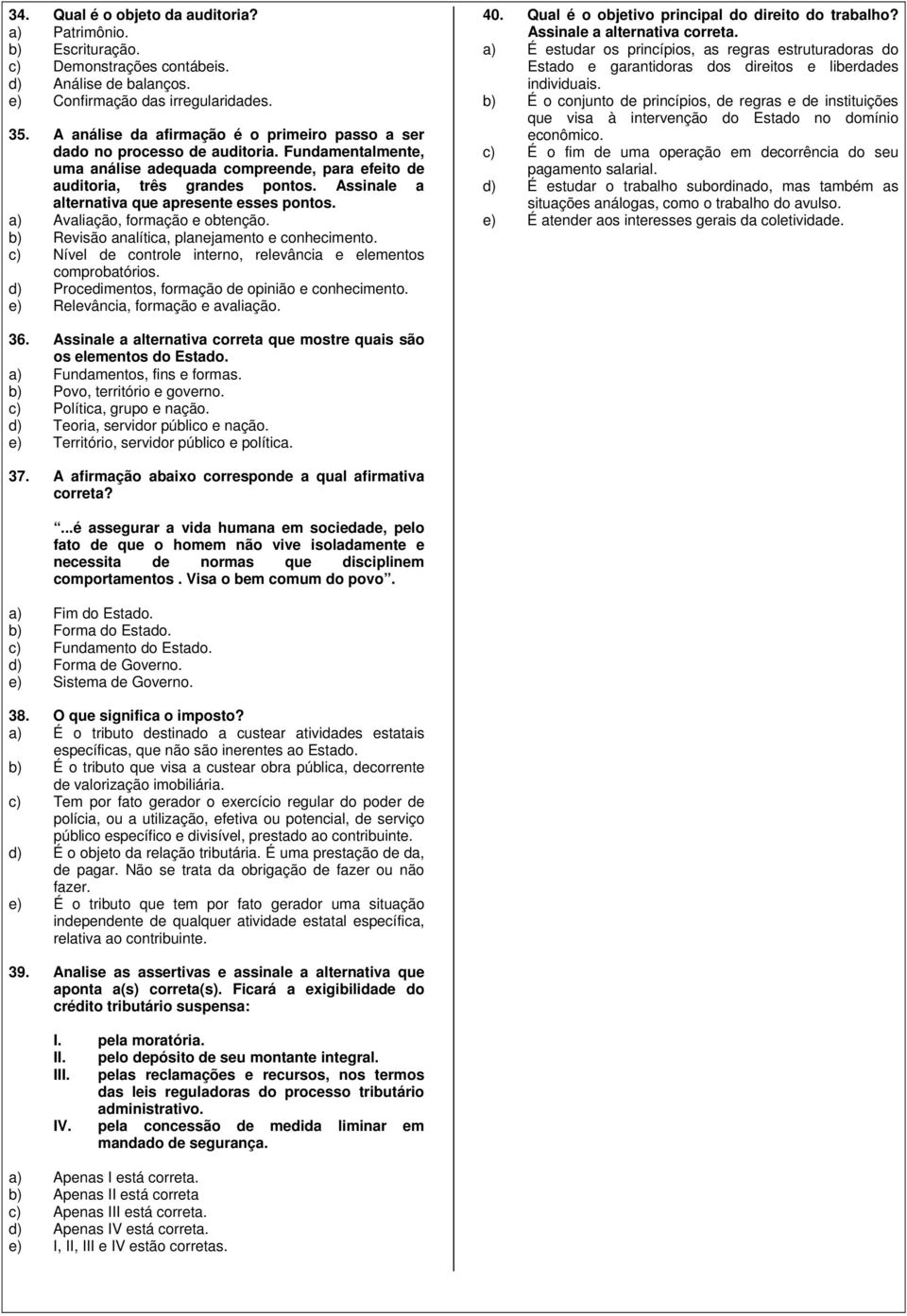 Assinale a alternativa que apresente esses pontos. a) Avaliação, formação e obtenção. b) Revisão analítica, planejamento e conhecimento.