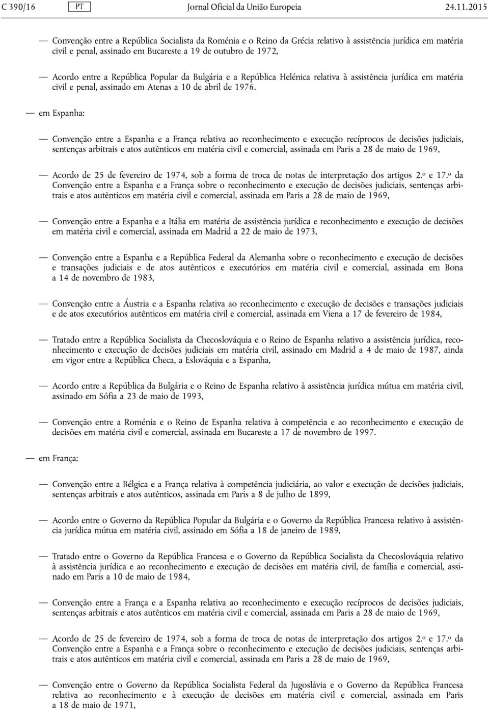 República Popular da Bulgária e a República Helénica relativa à assistência jurídica em matéria civil e penal, assinado em Atenas a 10 de abril de 1976.