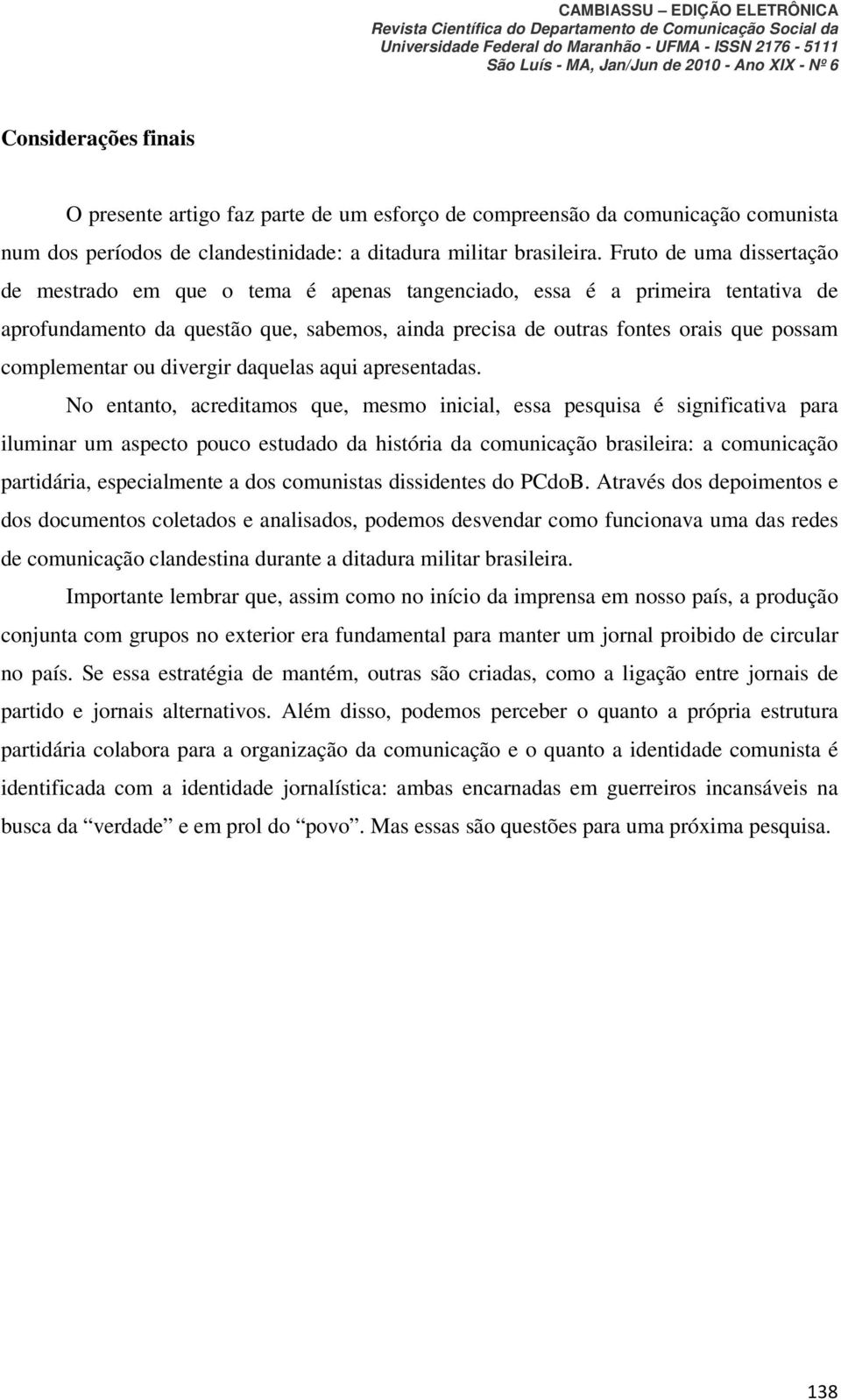 complementar ou divergir daquelas aqui apresentadas.