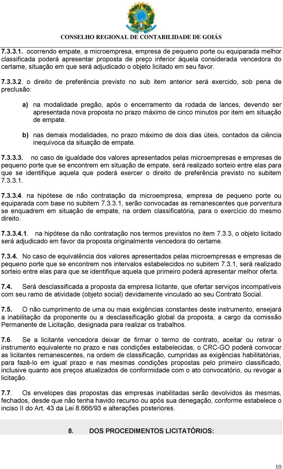 adjudicado o objeto licitado em seu favor. 7.3.3.2.