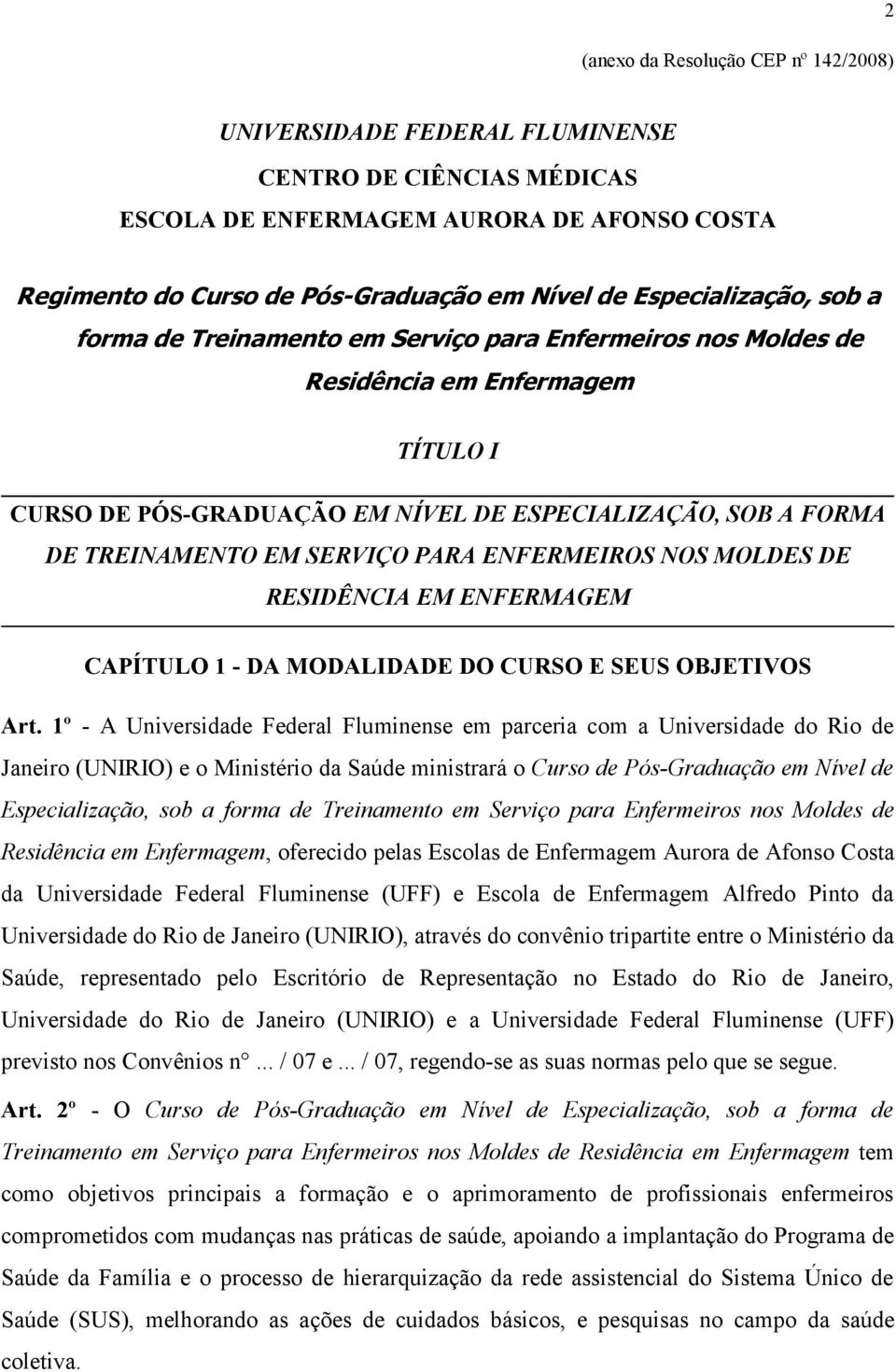 SERVIÇO PARA ENFERMEIROS NOS MOLDES DE RESIDÊNCIA EM ENFERMAGEM CAPÍTULO 1 - DA MODALIDADE DO CURSO E SEUS OBJETIVOS Art.