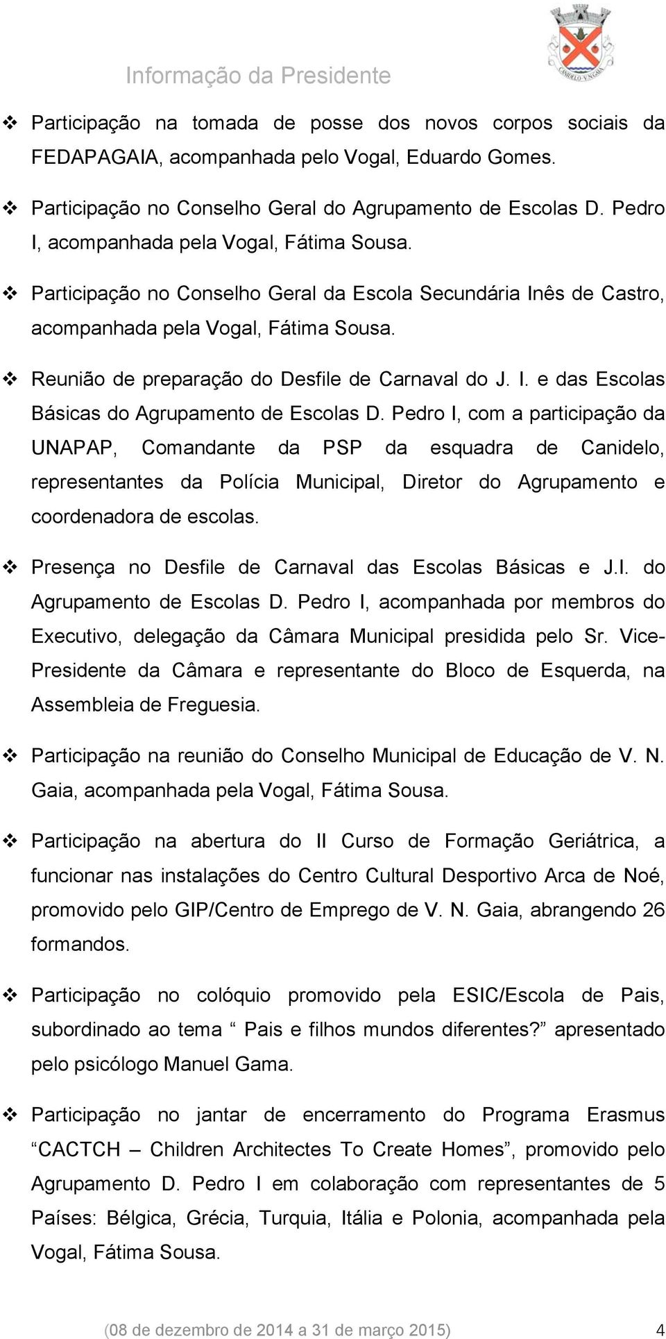 Reunião de preparação do Desfile de Carnaval do J. I. e das Escolas Básicas do Agrupamento de Escolas D.